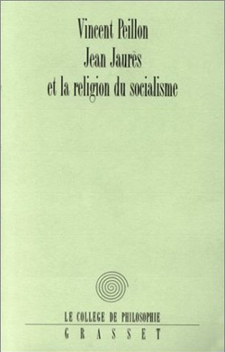 Jean Jaurès et la religion du socialisme, Vincent Peillon
