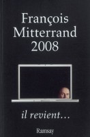 «François Mitterrand 2008 – il revient…»